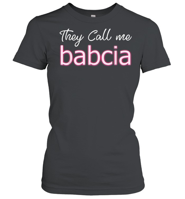They Call Me Babcia shirt Classic Women's T-shirt