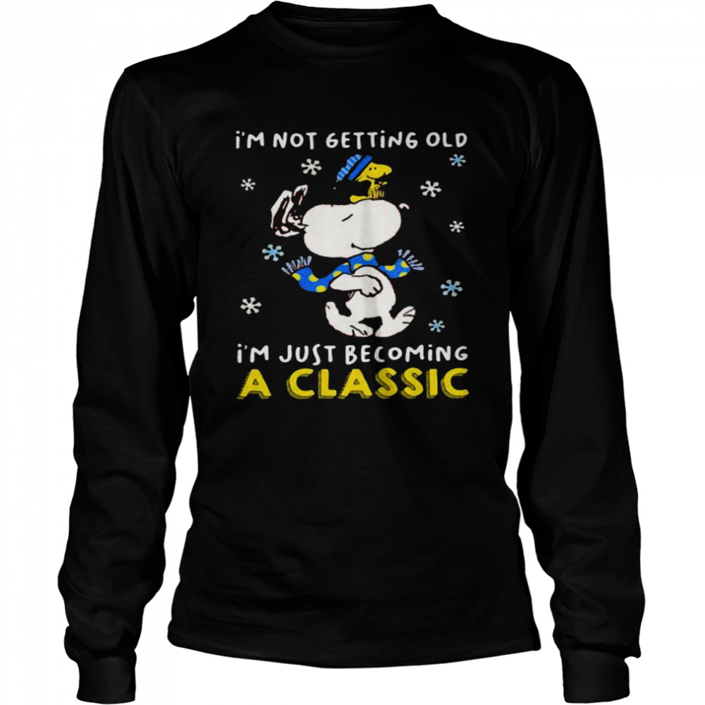 I’m Not Getting Old I’m Just Becoming A Classic Snoopy Vs Woodstock  Long Sleeved T-shirt