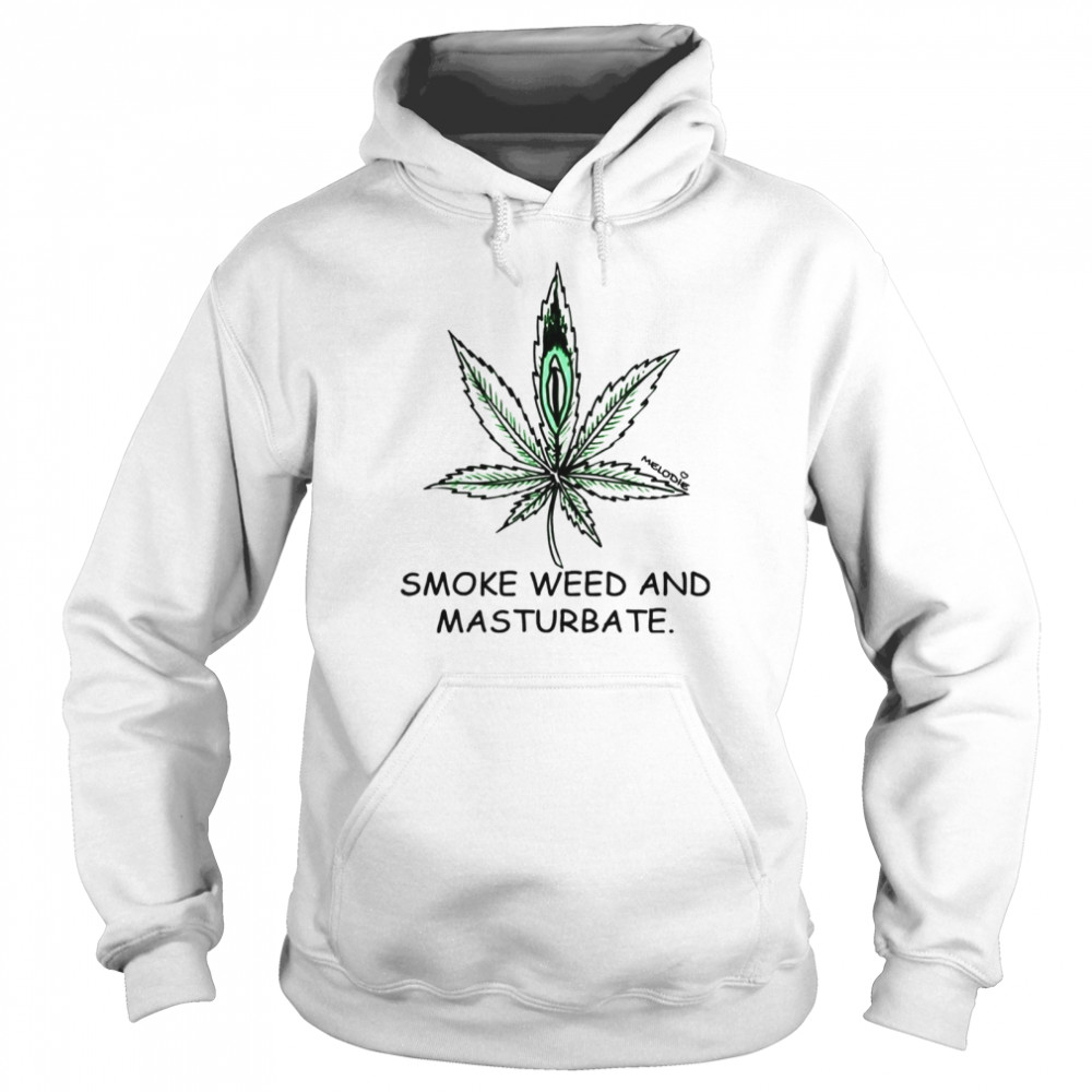 Smoke weed and masturbate shirt Unisex Hoodie