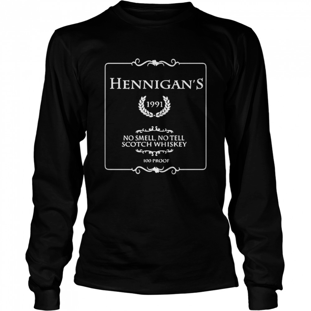 Hennigans No Smell No Tell Scotch Whiskey shirt Long Sleeved T-shirt