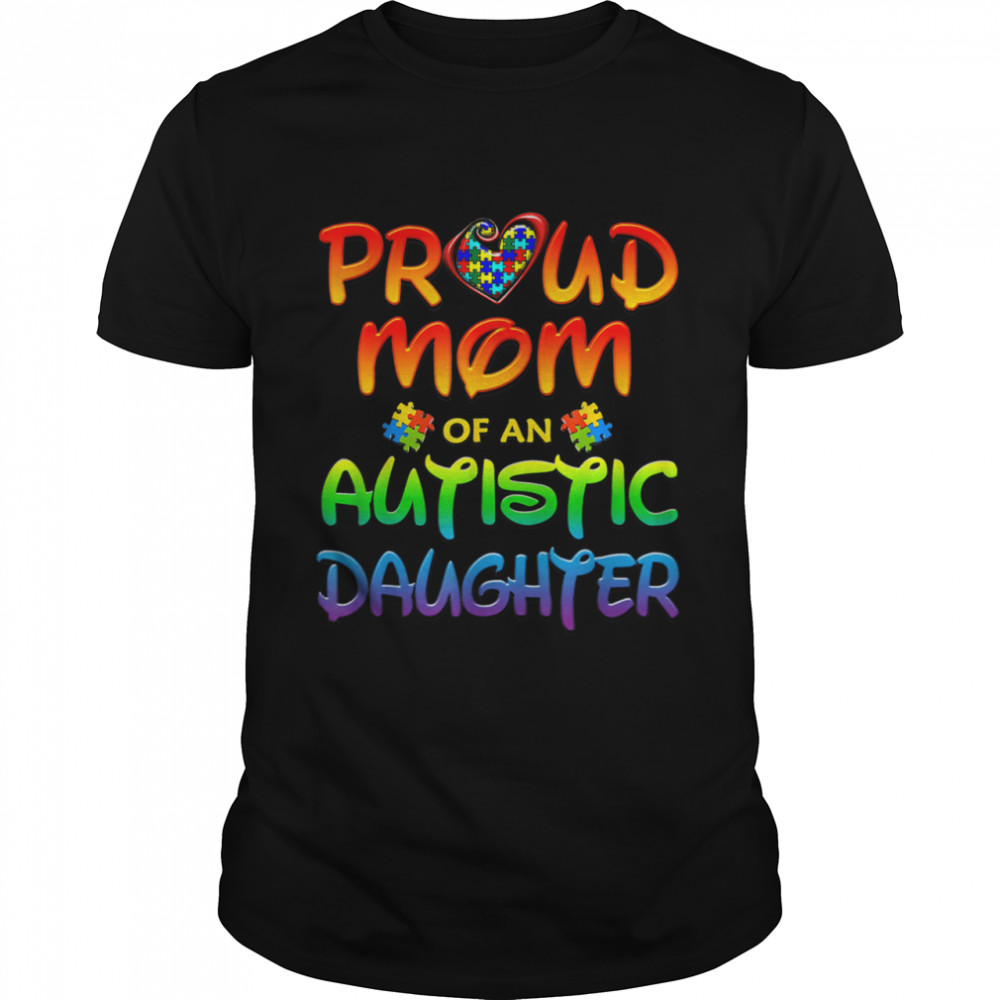 Proud Mom Autistic Daughter Shirt