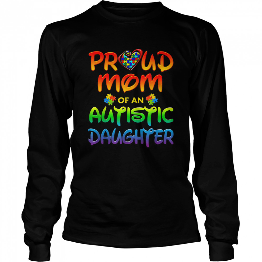 Proud Mom Autistic Daughter  Long Sleeved T-shirt