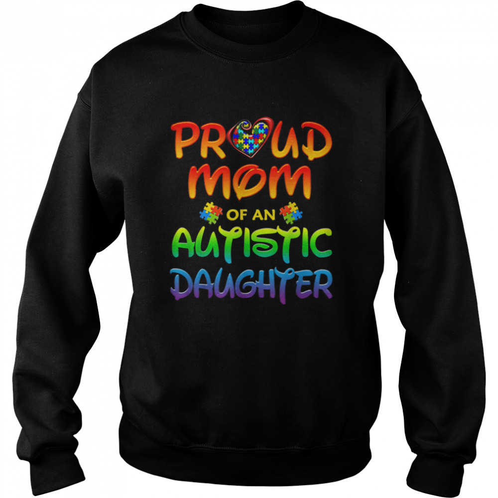 Proud Mom Autistic Daughter  Unisex Sweatshirt