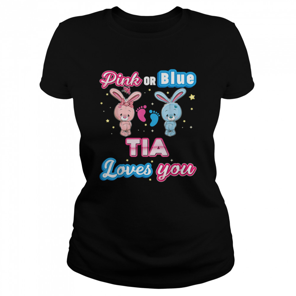 Pink Or Blue Tia Loves You Gender Reveal Baby Mother Day shirt Classic Women's T-shirt