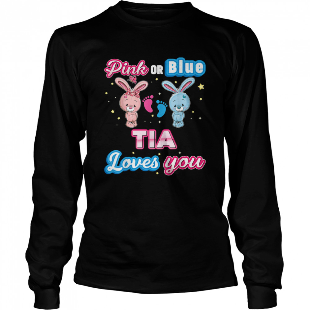 Pink Or Blue Tia Loves You Gender Reveal Baby Mother Day shirt Long Sleeved T-shirt
