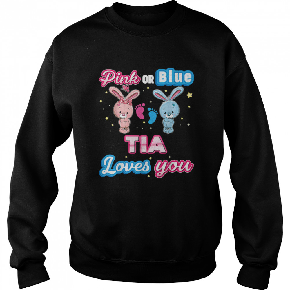 Pink Or Blue Tia Loves You Gender Reveal Baby Mother Day shirt Unisex Sweatshirt
