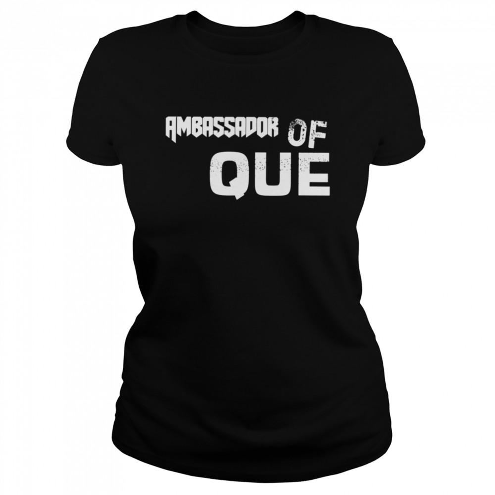 Ambassador Of QUE Barbecue Grilling BBQ  Classic Women's T-shirt