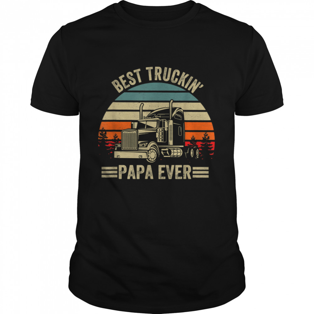 Best Truckin Papa Ever Truck Driver Father’s Day shirt