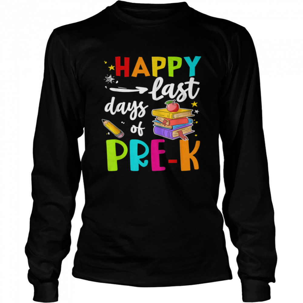 Happy Last Day Of PreK Student Teacher Vacation  Long Sleeved T-shirt