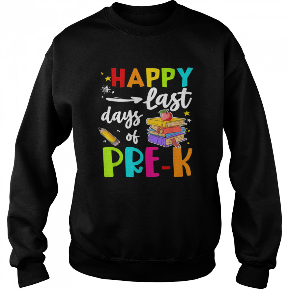 Happy Last Day Of PreK Student Teacher Vacation  Unisex Sweatshirt