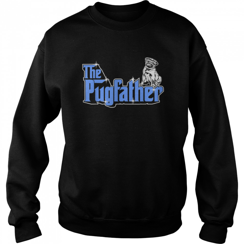 The Pugfather Father Owner Pug Dog Humor shirt Unisex Sweatshirt