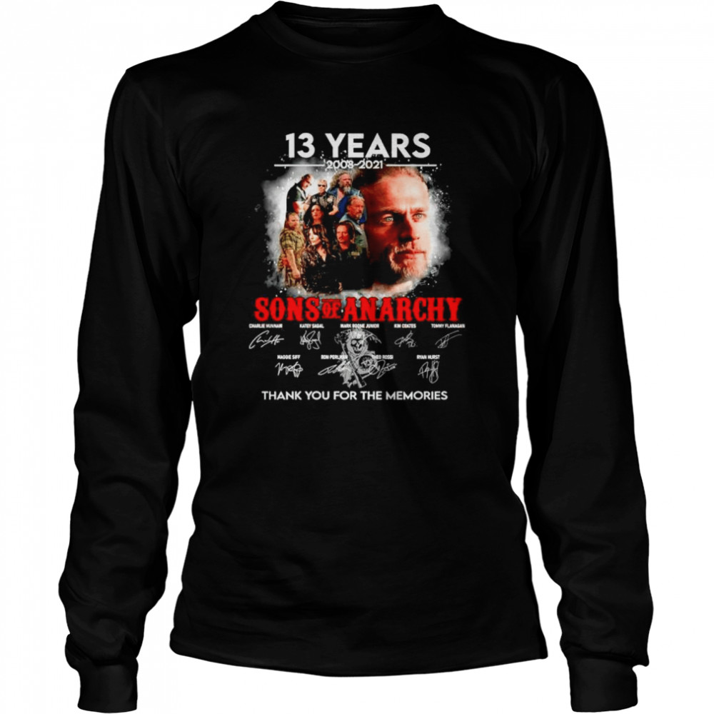 13 years 2008-2021 Sons Of Anarchy signature thank you for the memories shirt Long Sleeved T-shirt