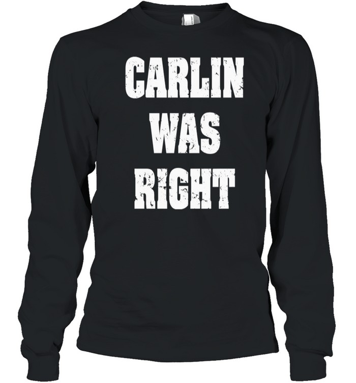 Carlin was right shirt Long Sleeved T-shirt