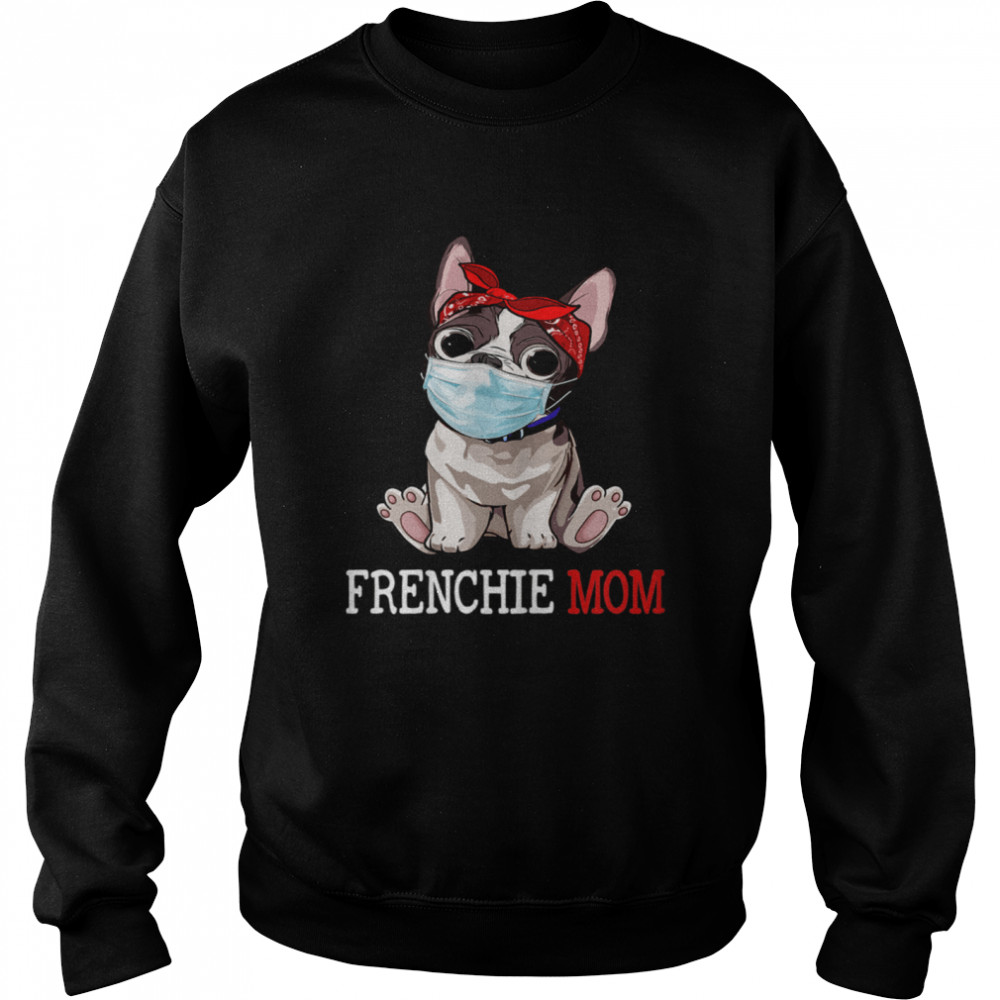 Frenchie Mom Frenchie Dog Mom  Mother's Day shirt Unisex Sweatshirt