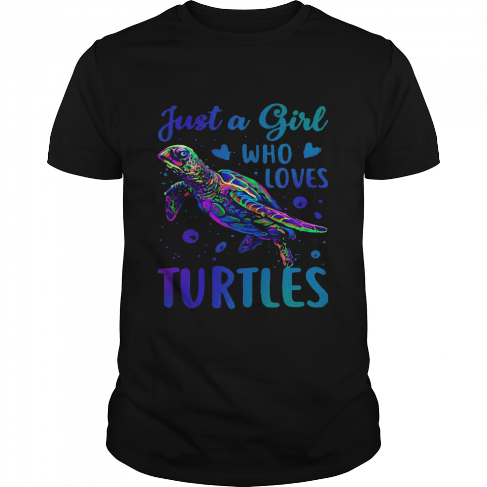Just a girl who loves turtles shirt