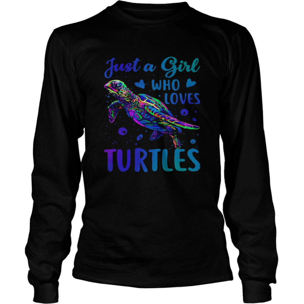 Just a girl who loves turtles shirt Long Sleeved T-shirt