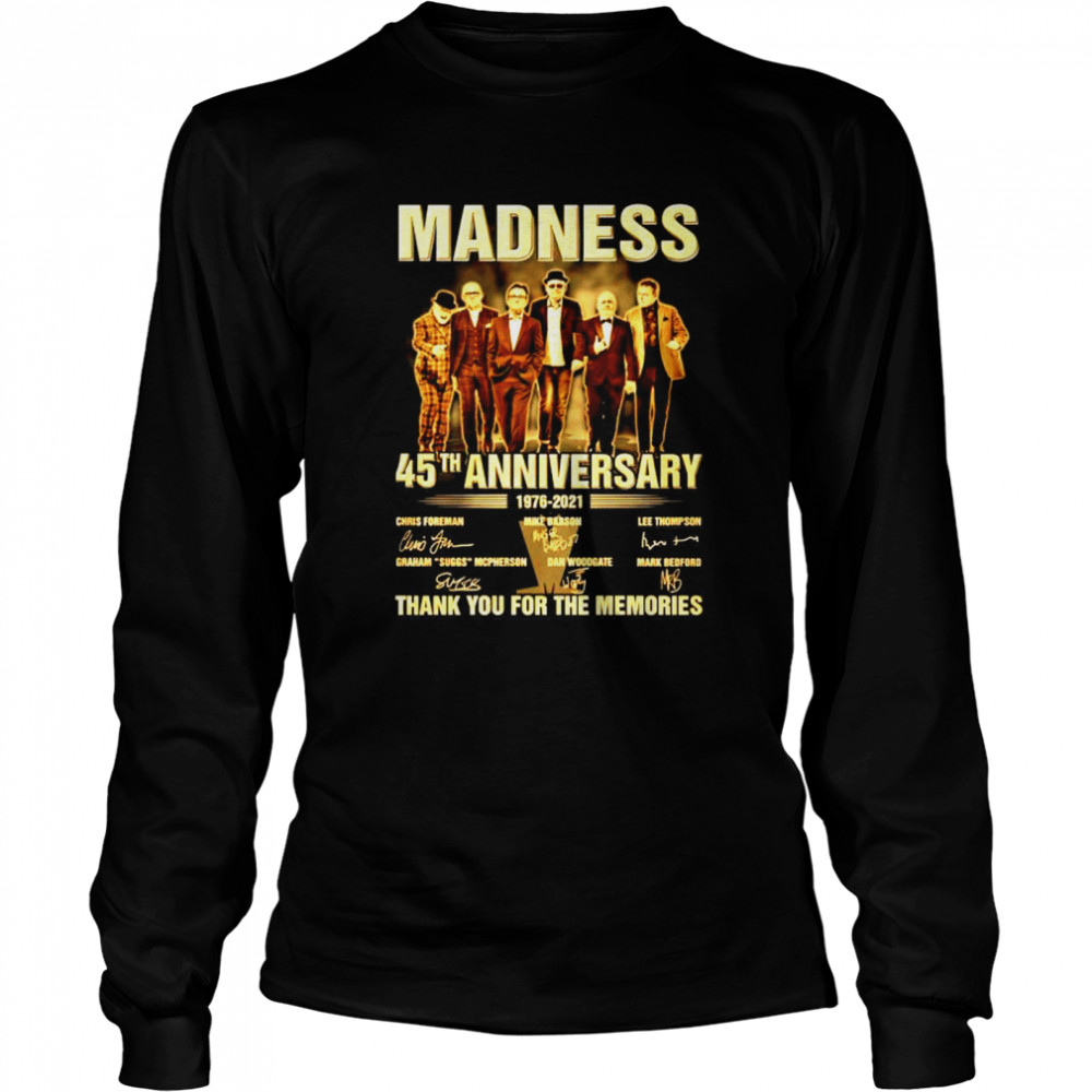 Madness 45Th anniversary 1976-2021 signature thank you for the memories shirt Long Sleeved T-shirt