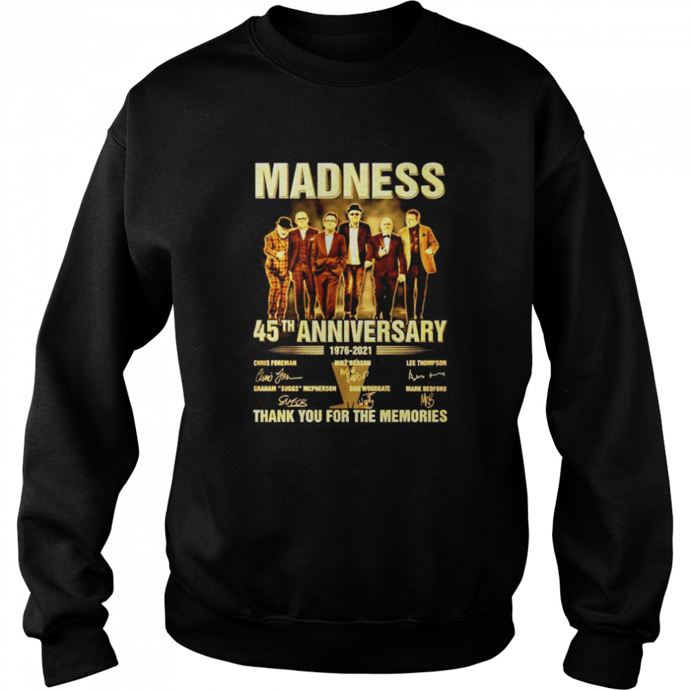 Madness 45Th anniversary 1976-2021 signature thank you for the memories shirt Unisex Sweatshirt