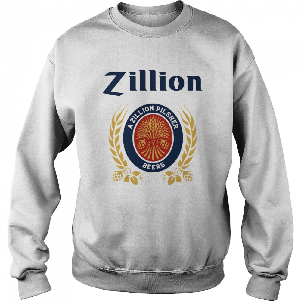 Zillion A Zillion Pilsner Beers shirt Unisex Sweatshirt