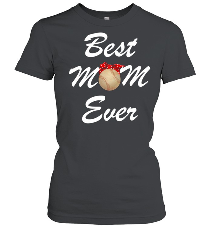 Best Mom Ever Mother’s Day Pitcher Catcher shirt Classic Women's T-shirt