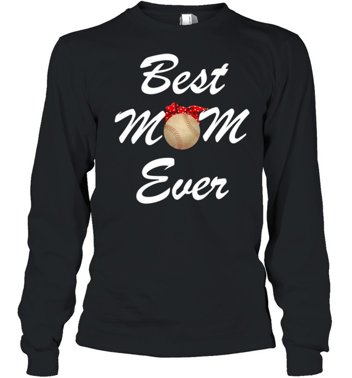 Best Mom Ever Mother’s Day Pitcher Catcher shirt Long Sleeved T-shirt