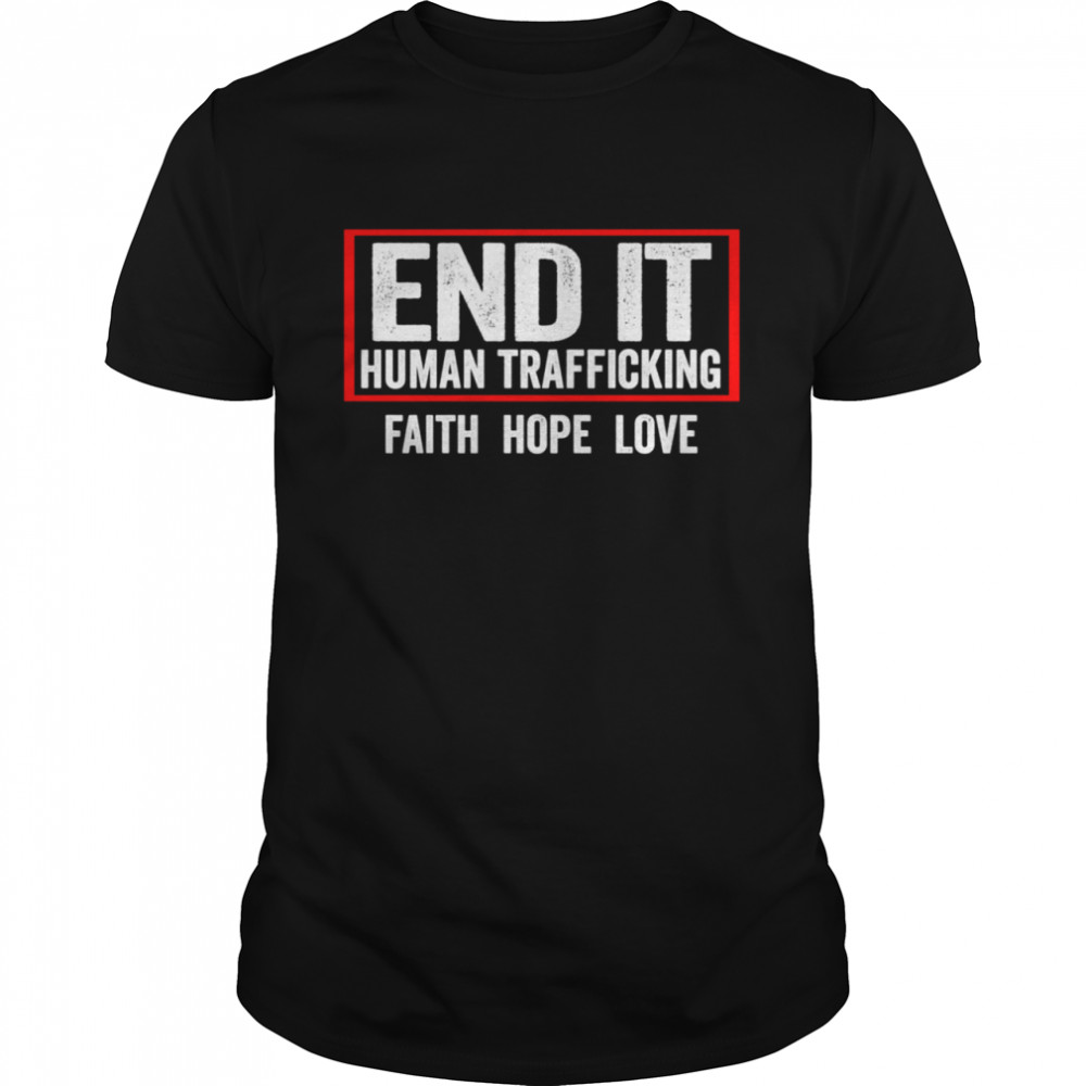 End Human Trafficking Shirt End IT End Human Trafficking shirt