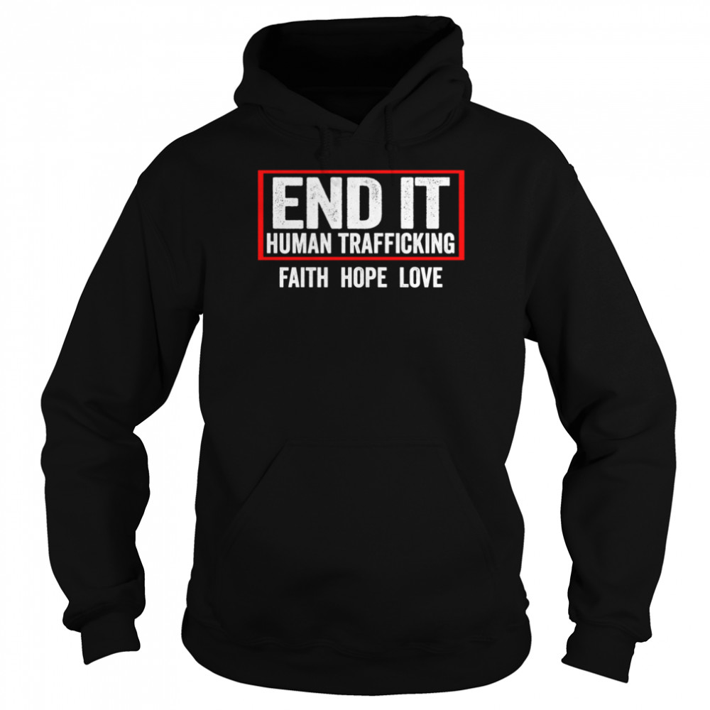 End Human Trafficking  End IT End Human Trafficking shirt Unisex Hoodie