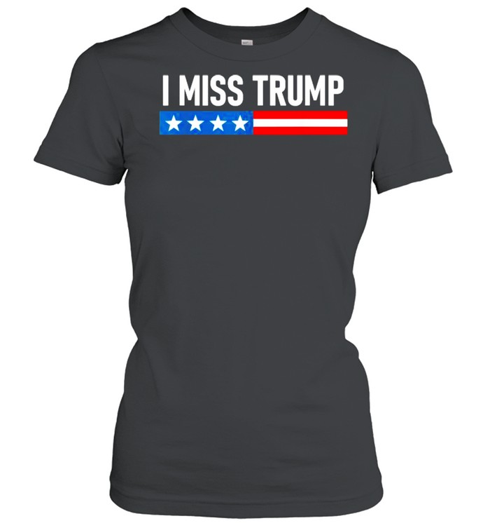 I Miss Trump Election  Classic Women's T-shirt