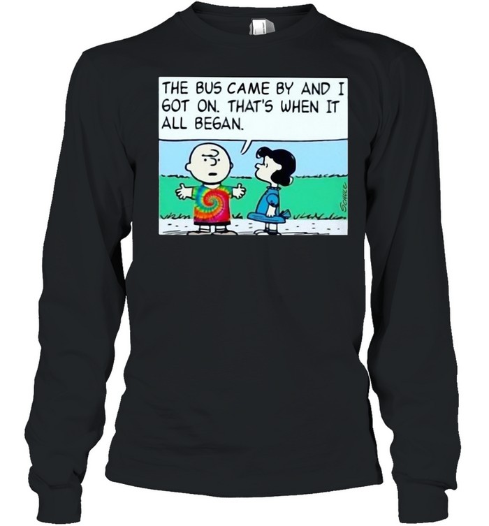 Charlie brown and Lucy the bus came by and I got on that’s when it all began shirt Long Sleeved T-shirt