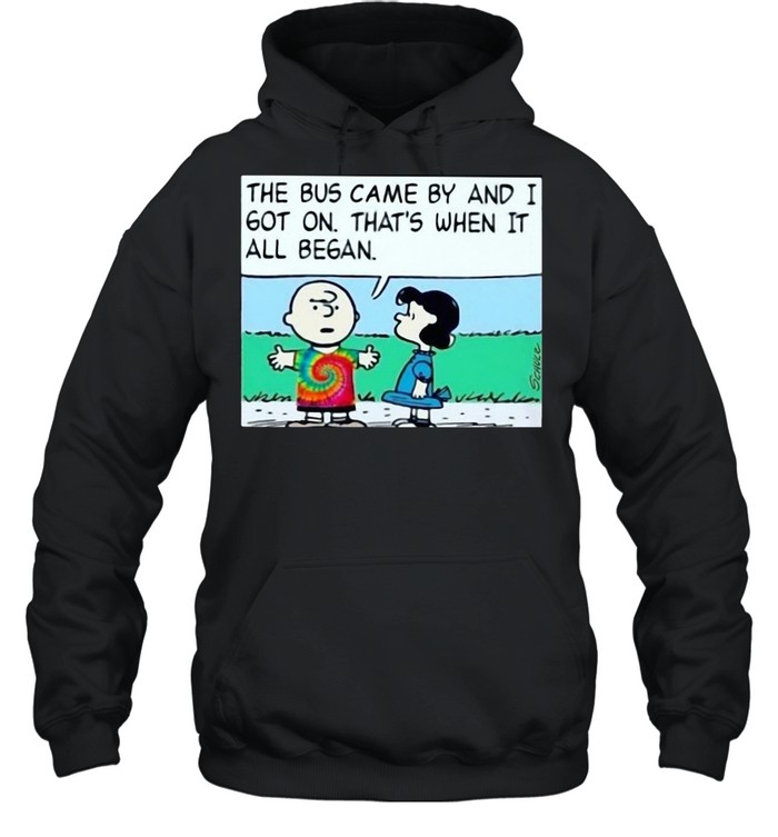 Charlie brown and Lucy the bus came by and I got on that’s when it all began shirt Unisex Hoodie