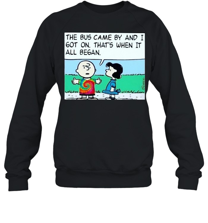 Charlie brown and Lucy the bus came by and I got on that’s when it all began shirt Unisex Sweatshirt