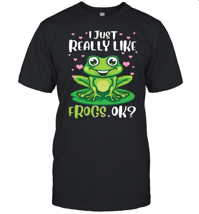I Just Really Like Frogs Ok Tree Frog Girls Shirt