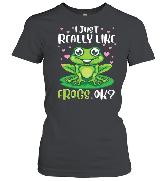 I Just Really Like Frogs Ok Tree Frog Girls  Classic Women's T-shirt