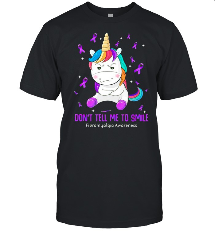 Unicorn dont tell me to smile Fibromyalgia Awareness shirt