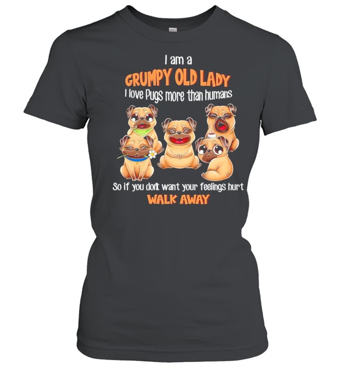 I am a grumpy old lady I love Pugs more than humans shirt Classic Women's T-shirt
