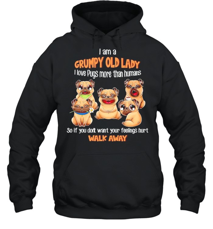 I am a grumpy old lady I love Pugs more than humans shirt Unisex Hoodie