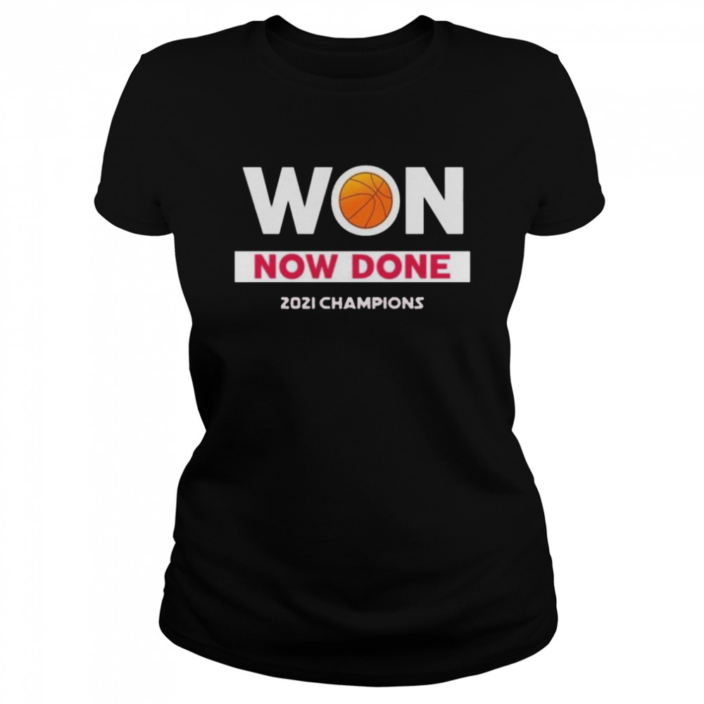 Stanford Cardinal National Champions 2021 Won Now Done NCAA Women’s Basketball shirt Classic Women's T-shirt