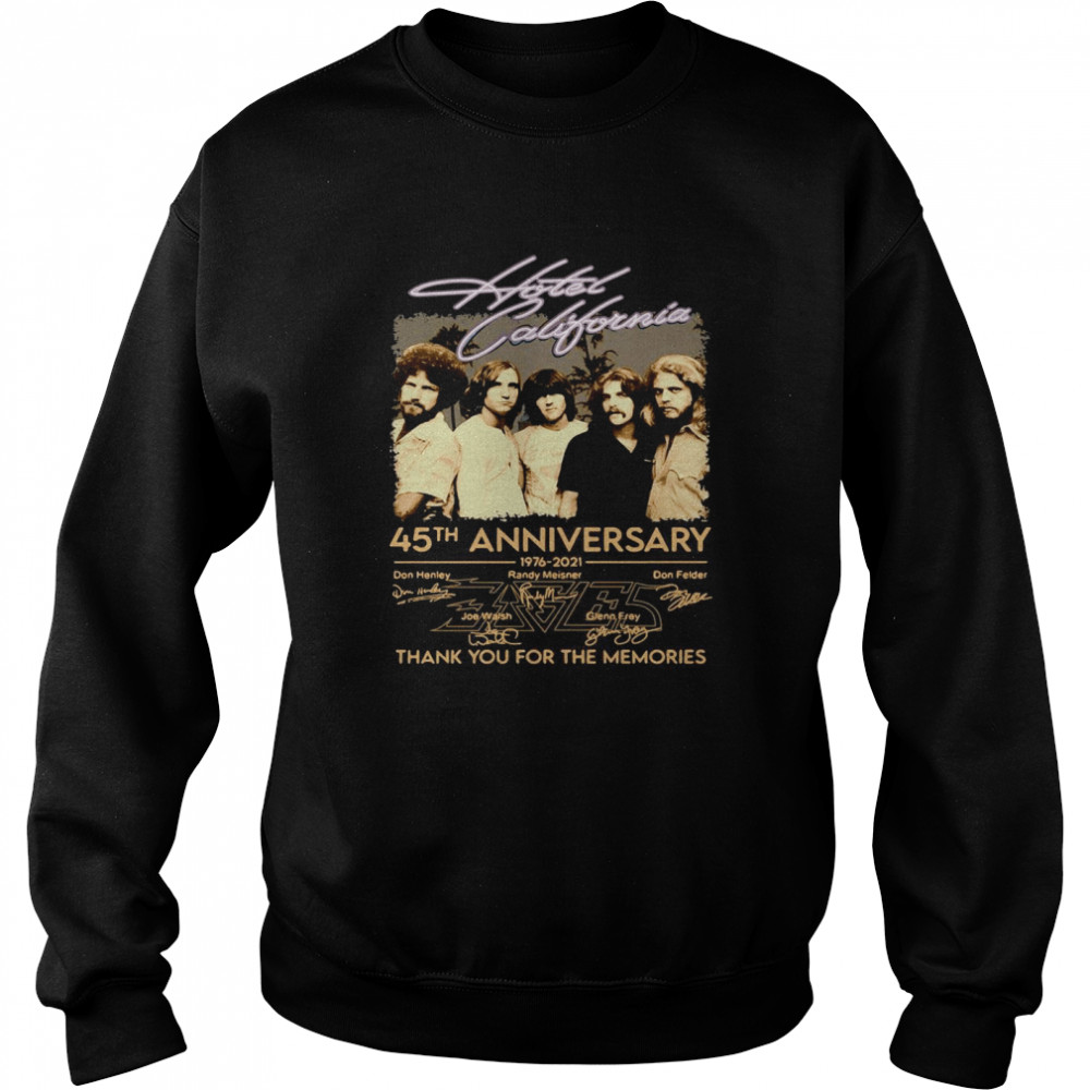 Hotel California 45th anniversary 1976 2021 thank you for the memories signatures shirt Unisex Sweatshirt