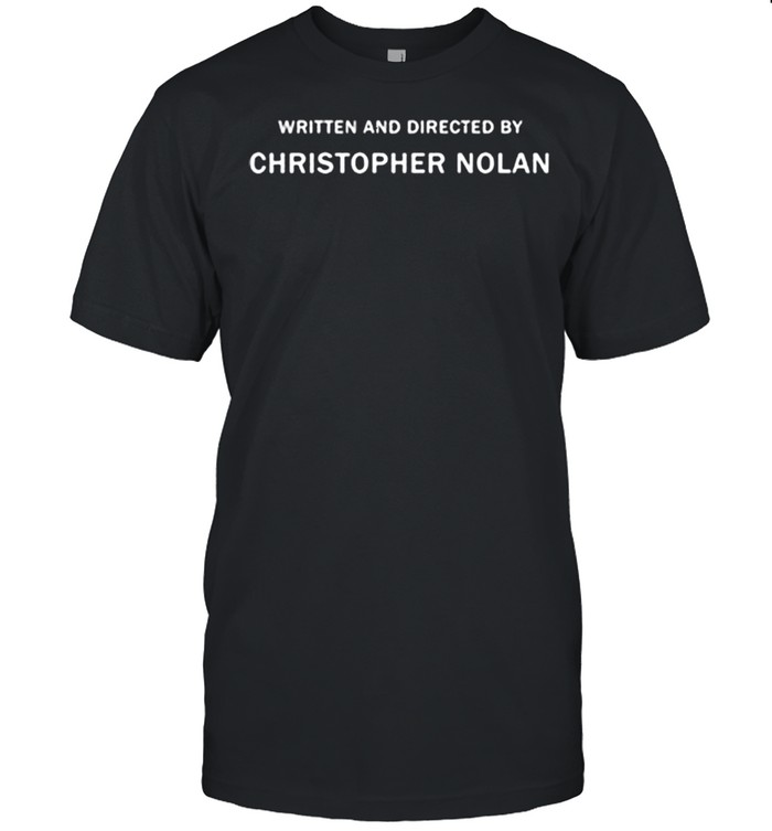 Written and directed by christopher nolan shirt