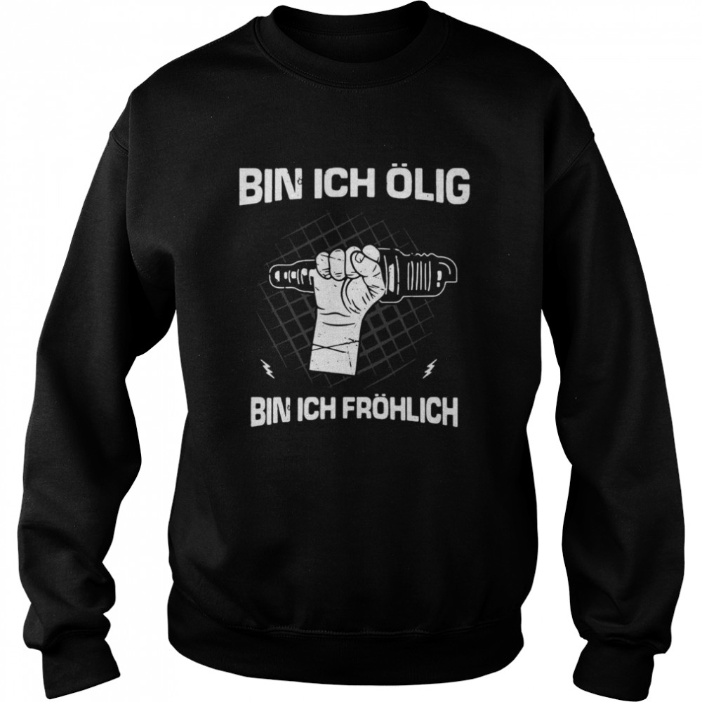 Bin Ich Ölig Bin Ich Fröhlich Organic Basic T-shirt Unisex Sweatshirt