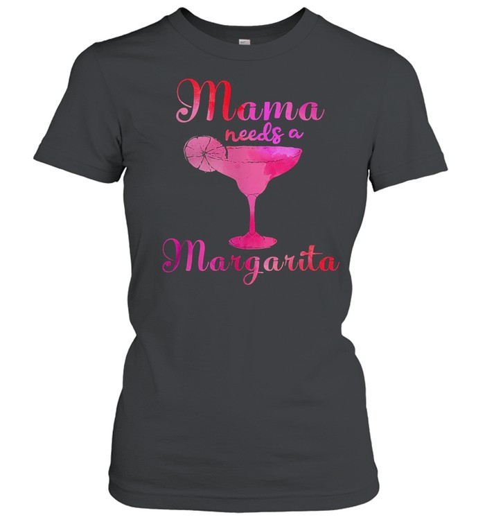 Mama needs a margarita shirt Classic Women's T-shirt