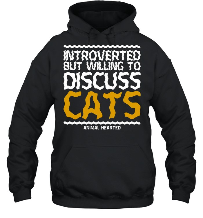 Introverted But Willing To Discuss Cats T-shirt Unisex Hoodie