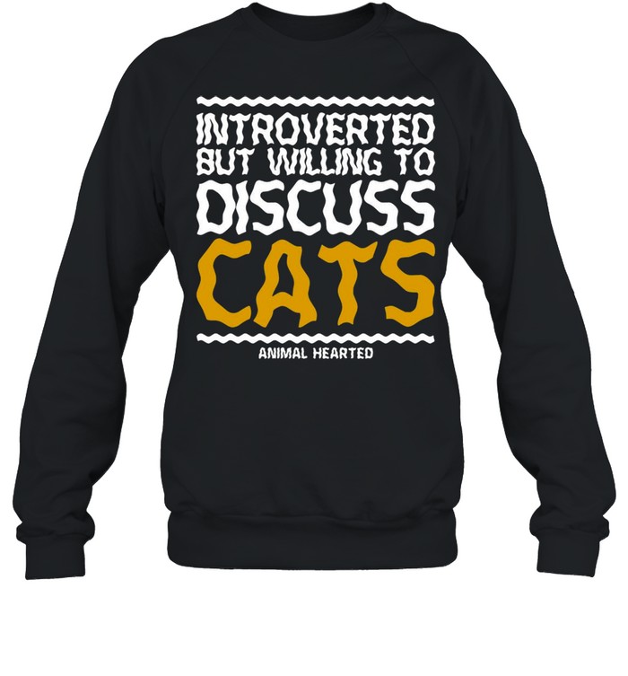 Introverted But Willing To Discuss Cats T-shirt Unisex Sweatshirt