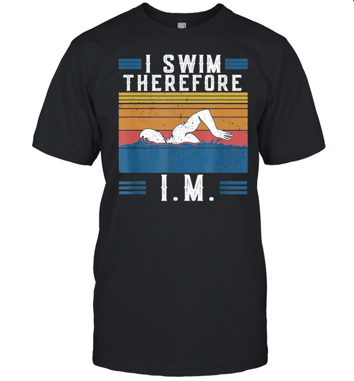 Vintage IM Retro I Swim Therefore I.M. Saying Swimming shirt
