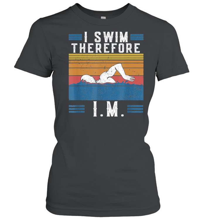Vintage IM Retro I Swim Therefore I.M. Saying Swimming shirt Classic Women's T-shirt