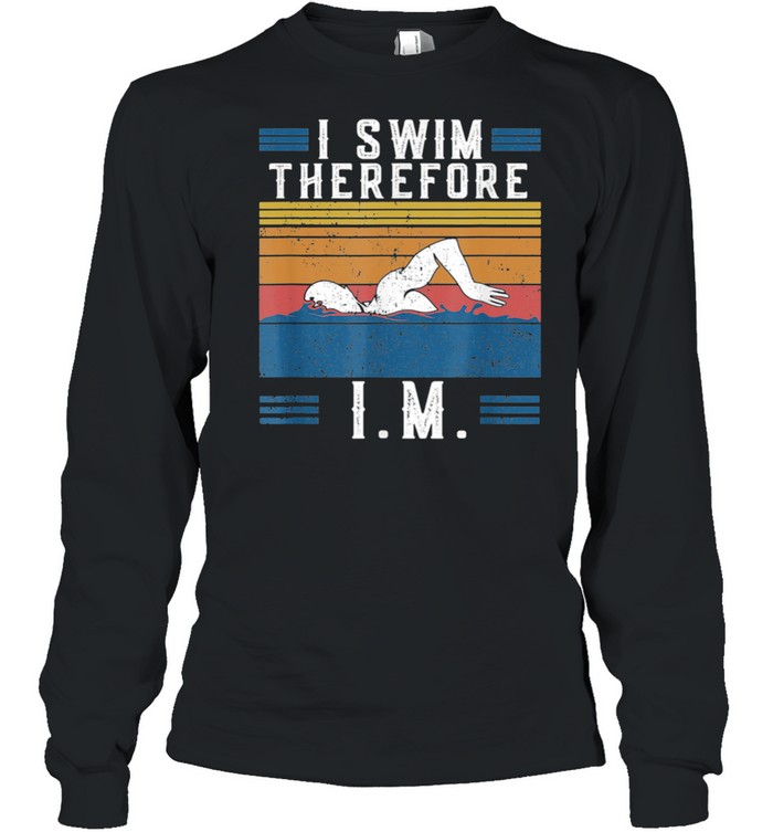 Vintage IM Retro I Swim Therefore I.M. Saying Swimming shirt Long Sleeved T-shirt