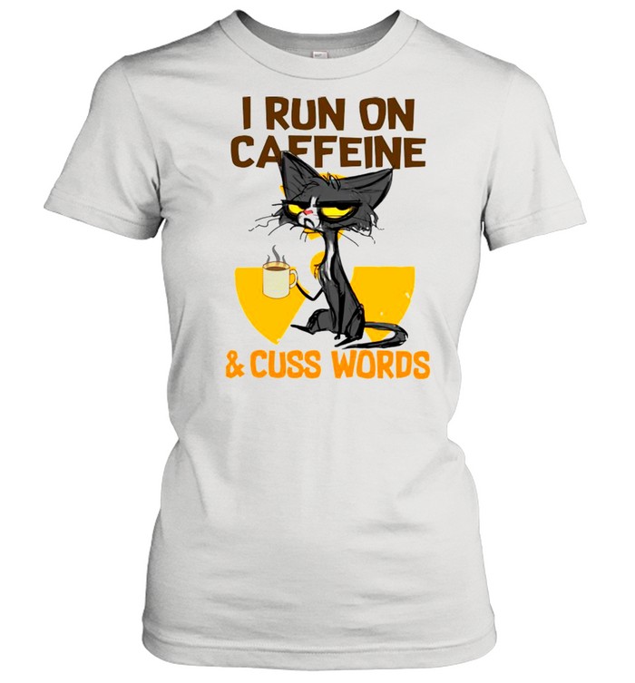 Black Cat Drink Coffee I Run On Caffeine And Cuss Words shirt Classic Women's T-shirt
