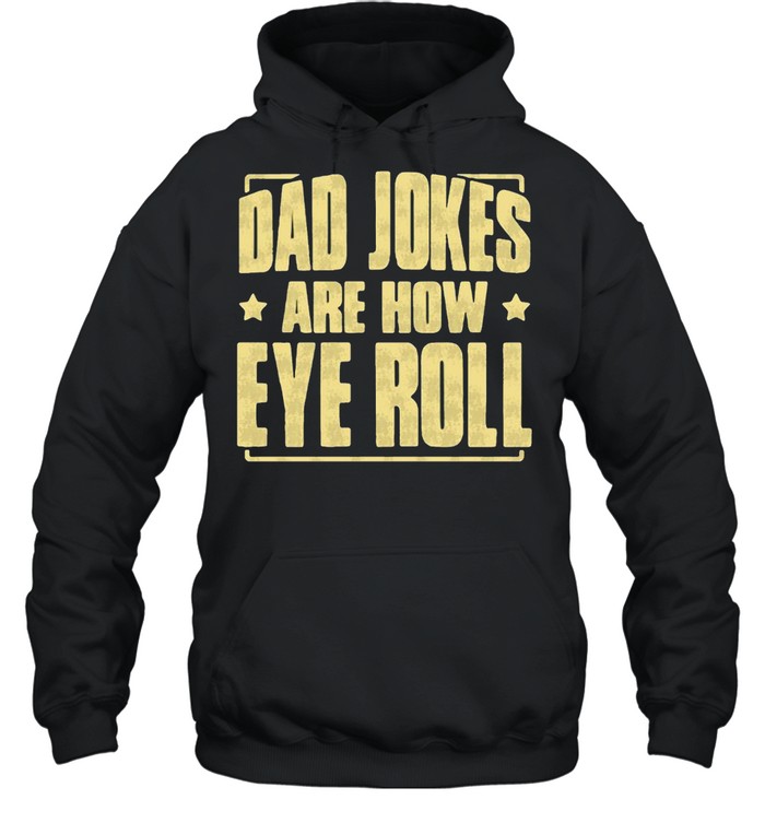 Dad Jokes are How Eye Roll Dad Jokes  Unisex Hoodie
