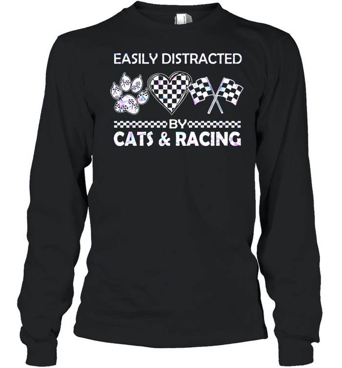 Easily distracted by cats and racing shirt Long Sleeved T-shirt