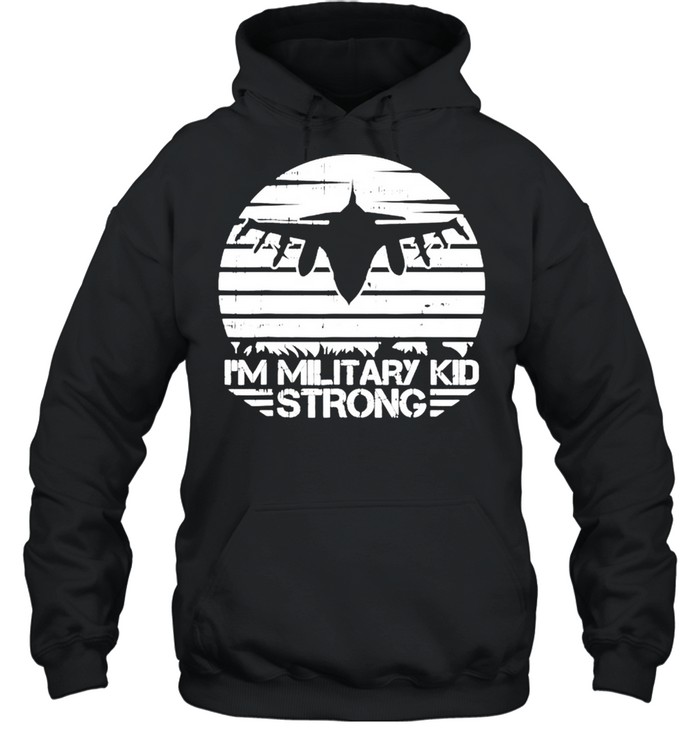 Im military kid strong shirt Unisex Hoodie